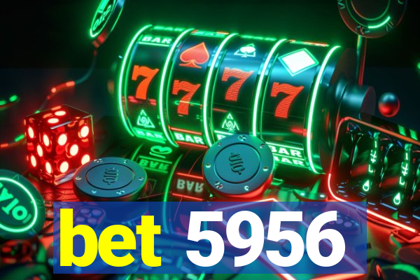 bet 5956